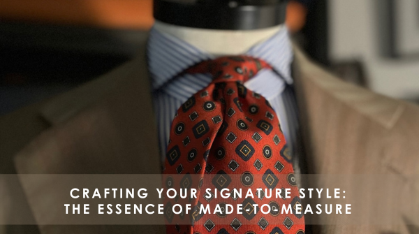 Crafting Your Signature Style: The Essence of Made-to-Measure